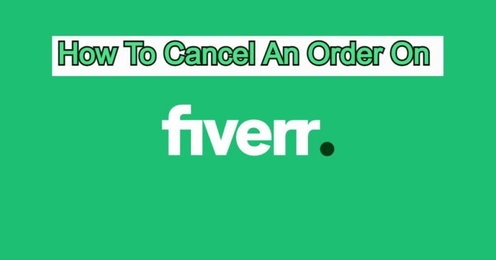 How To Cancel An Order On Fiverr
