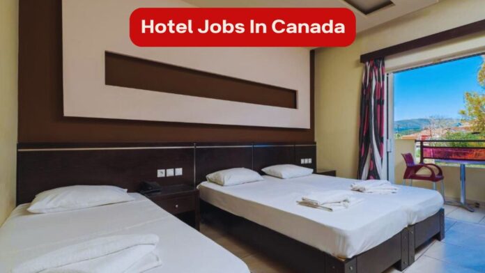 Hotel Jobs In Canada, Online Apply